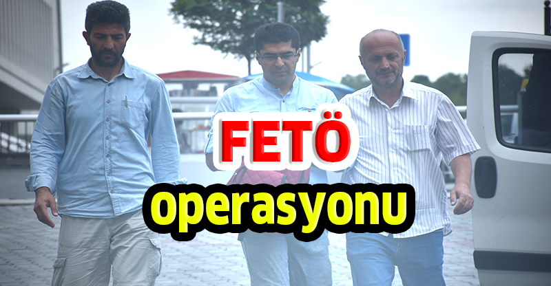 Samsun merkezli FETÖ operasyonu