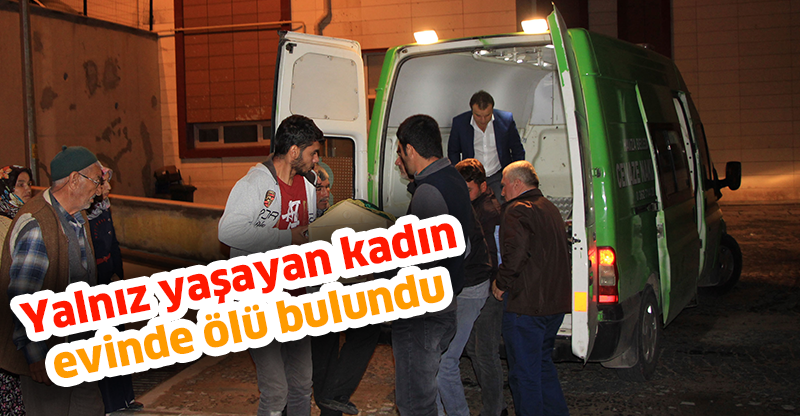 Yalnız yaşayan kadın evinde ölü bulundu
