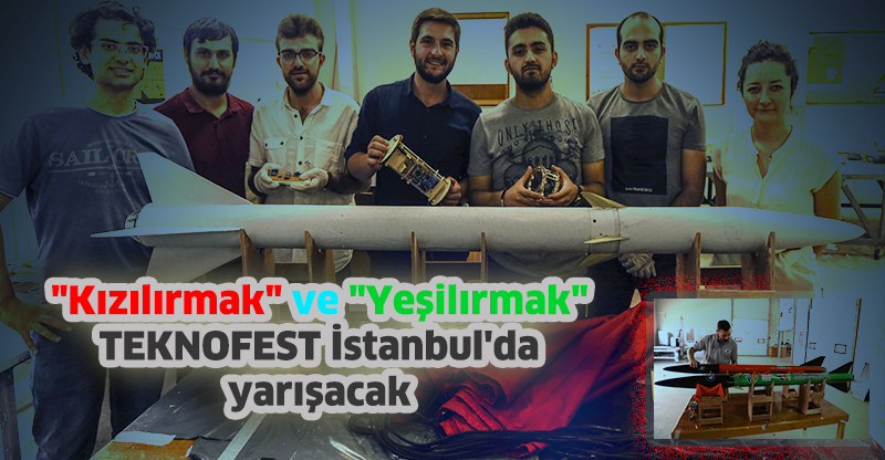 "Kızılırmak" ve "Yeşilırmak" TEKNOFEST İstanbul'da yarışacak