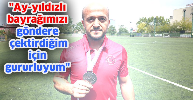 "Ay-yıldızlı bayrağımızı göndere çektirdiğim için gururluyum"