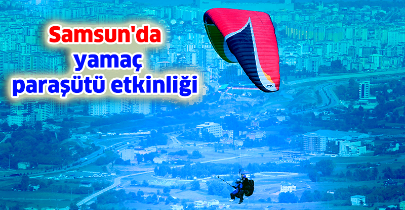 Samsun'da yamaç paraşütü etkinliği