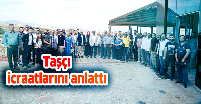Taşçı icraatlarını anlattı