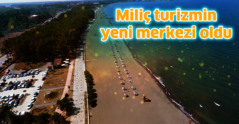 Miliç turizmin yeni merkezi oldu