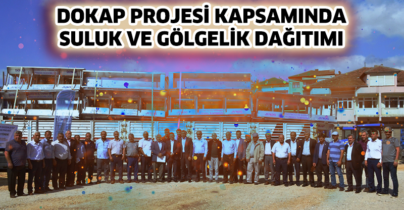 DOKAP PROJESİ KAPSAMINDA SULUK VE GÖLGELİK DAĞITIMI