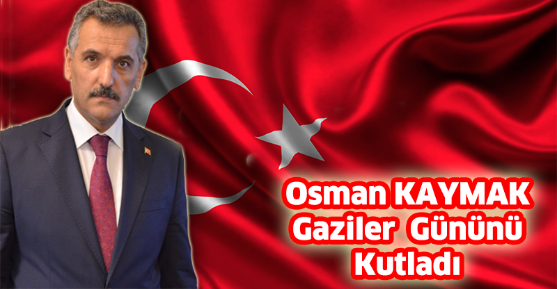 Osman KAYMAK Gaziler Gününü Kutladı