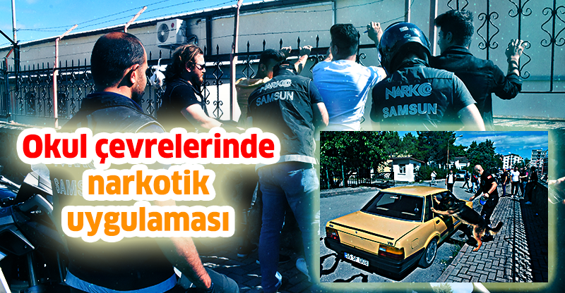 Okul çevrelerinde narkotik uygulaması