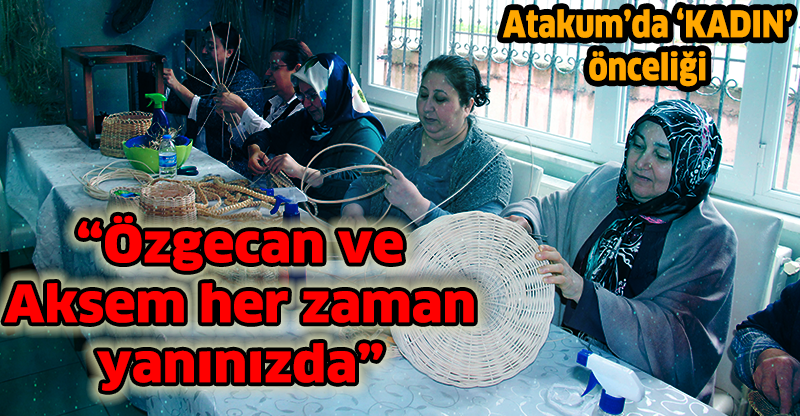Atakum’da ‘KADIN’ önceliği