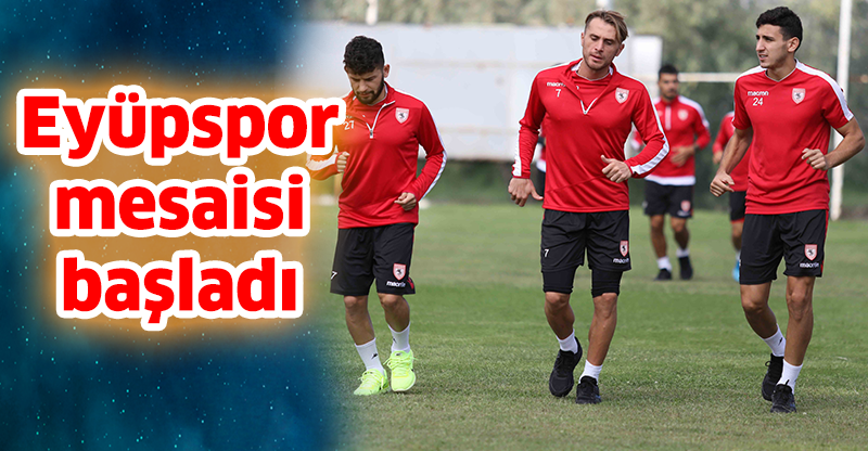 Eyüpspor mesaisi başladı