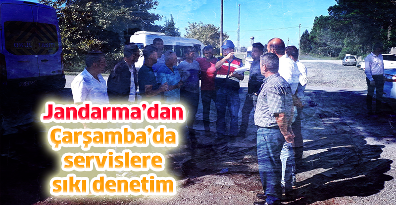 Jandarma’dan servislere sıkı denetim