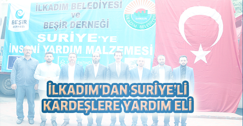 İLKADIM'DAN SURİYE’Lİ KARDEŞLERE YARDIM ELİ
