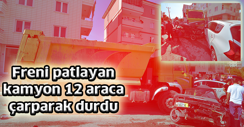 Freni patlayan kamyon 12 araca çarparak durdu