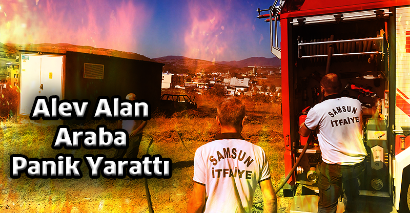 Alev Alan  Araba Panik Yarattı