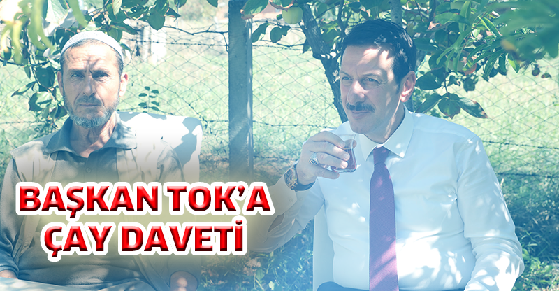 BAŞKAN TOK’A ÇAY DAVETİ