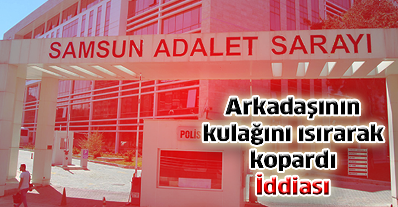 Arkadaşının kulağını ısırarak kopardığı iddiası