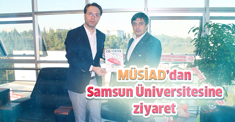 MÜSİAD’dan  Samsun Üniversitesine ziyaret