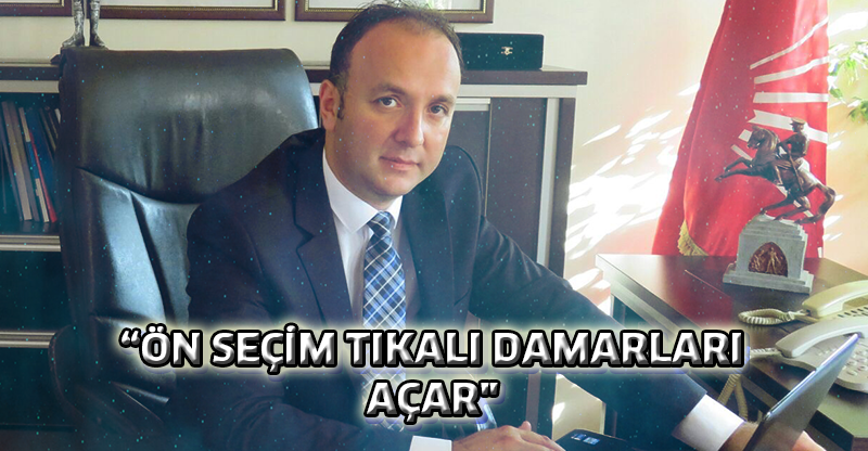 “ÖN SEÇİM TIKALI DAMARLARI AÇAR"