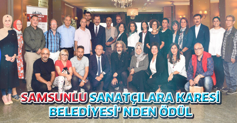 SAMSUNLU SANATÇILARA KARESİ BELEDİYESİ' NDEN ÖDÜL