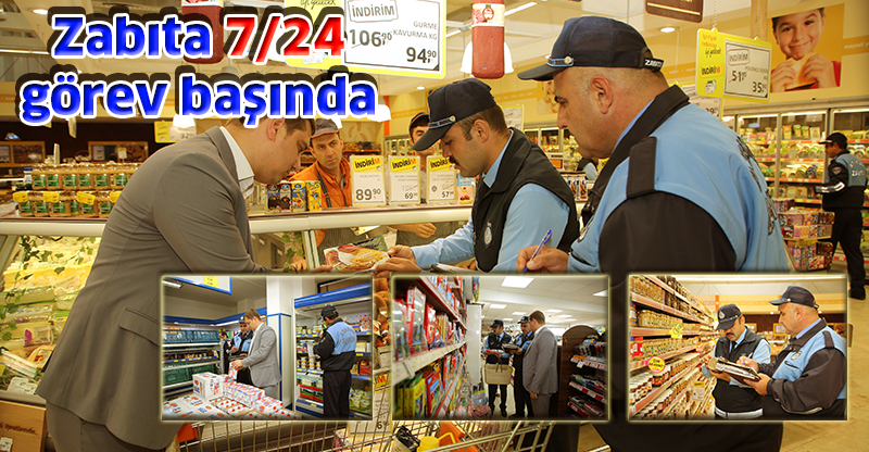 Zabıta 7/24 görev başında