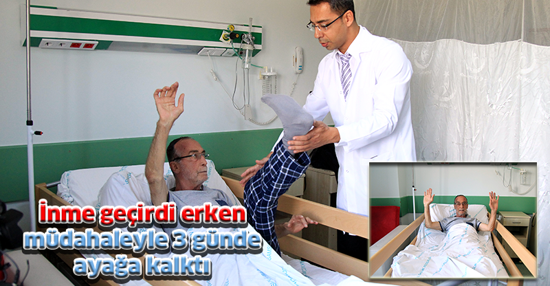 İnme geçirdi erken müdahaleyle 3 günde ayağa kalktı