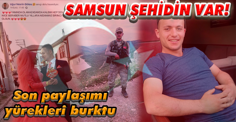 SAMSUN ŞEHİDİN VAR!
