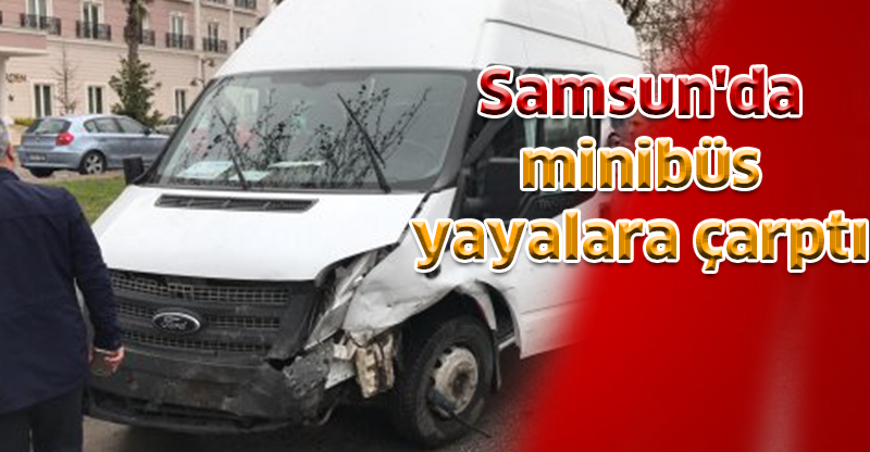 Samsun'da minibüsün yayalara çarpması