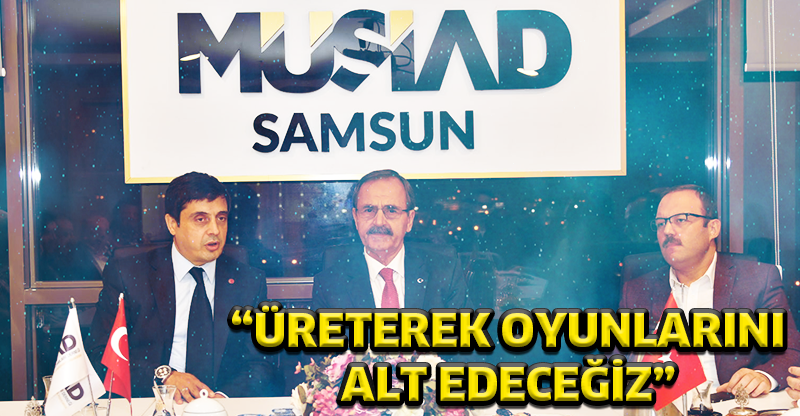 “ÜRETEREK OYUNLARINI ALT EDECEĞİZ”