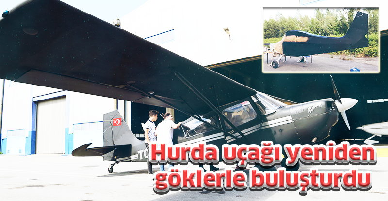 Hurda uçağı yeniden göklerle buluşturdu