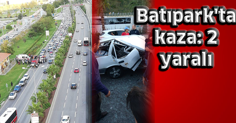 Batıpark'ta kaza: 2 yaralı