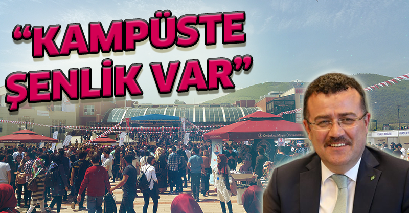 “KAMPÜSTE ŞENLİK VAR”