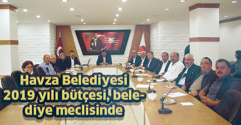 Havza Belediyesi 2019 yılı bütçesi, belediye meclisinde görüşülerek oy birliği ile kabul edildi.