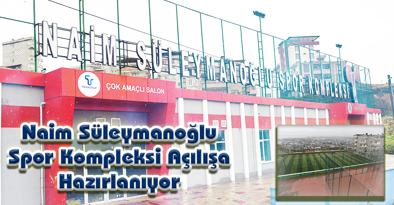 Naim Süleymanoğlu Spor Kompleksi Açılışa Hazırlanıyor