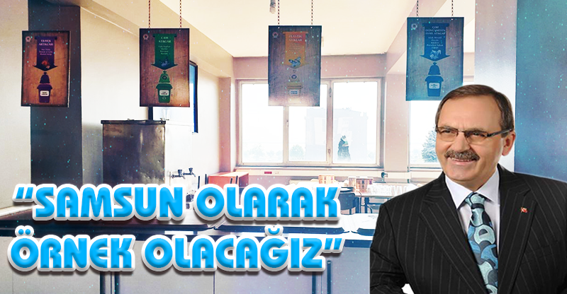 “SAMSUN OLARAK ÖRNEK OLACAĞIZ”