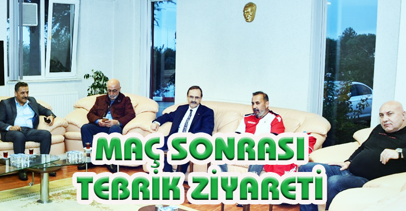 MAÇ SONRASI TEBRİK ZİYARETİ