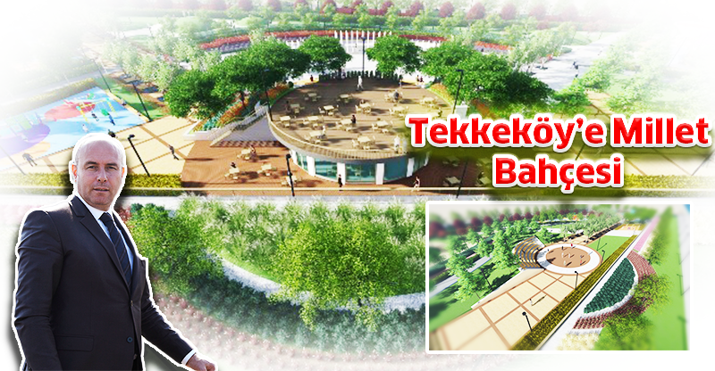 Tekkeköy’e Millet Bahçesi