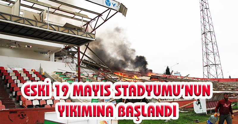 Eski 19 Mayıs Stadyumu'nun yıkımına başlandı