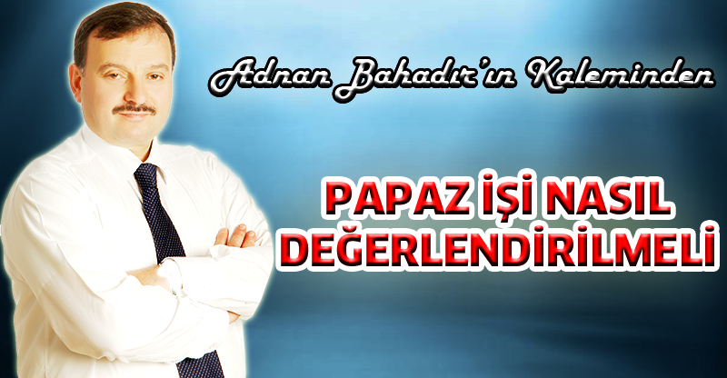 Adnan Bahadır'ın Kaleminden