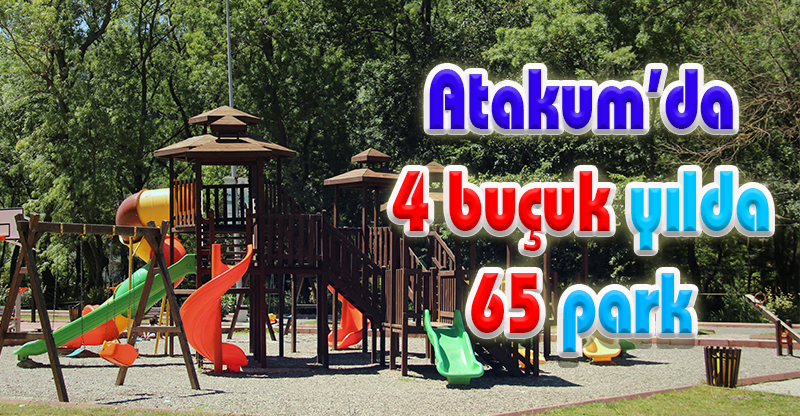 Atakum’da 4 buçuk yılda 65 park