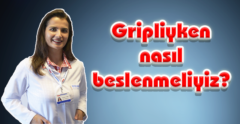 Gripliyken nasıl beslemeliyiz