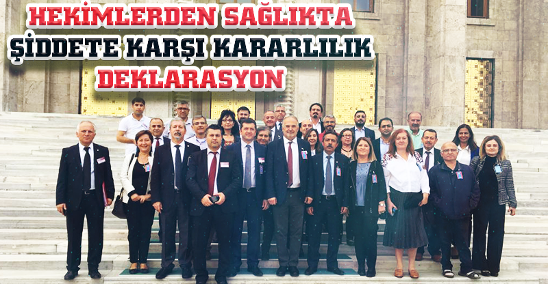 HEKİMLERDEN SAĞLIKTA ŞİDDETE KARŞI KARARLILIK DEKLARASYON
