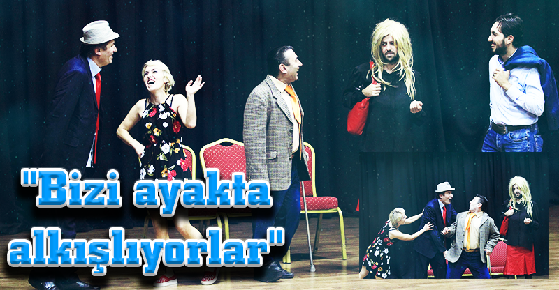 "Bizi ayakta alkışlıyorlar"