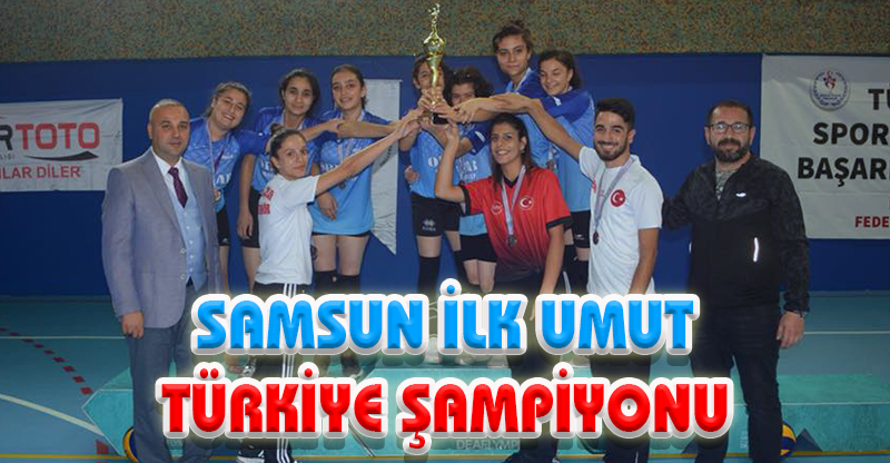 SAMSUN İLK UMUT TÜRKİYE ŞAMPİYONU