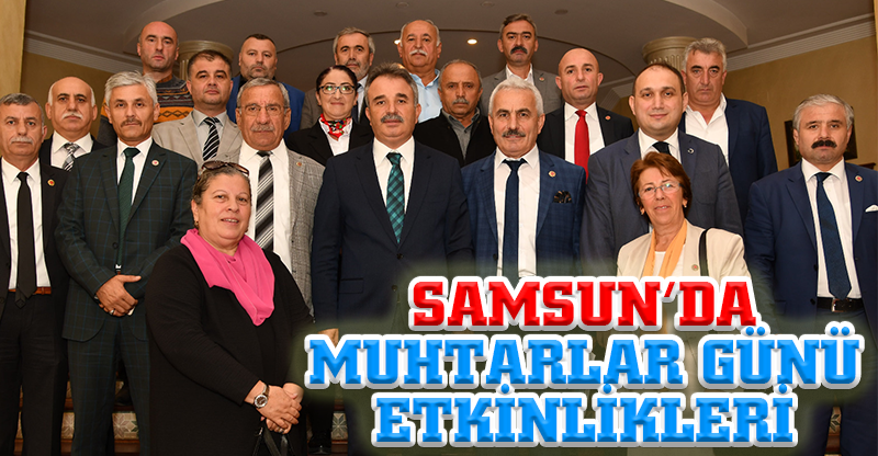 SAMSUN’DA MUHTARLAR GÜNÜ ETKİNLİKLERİ