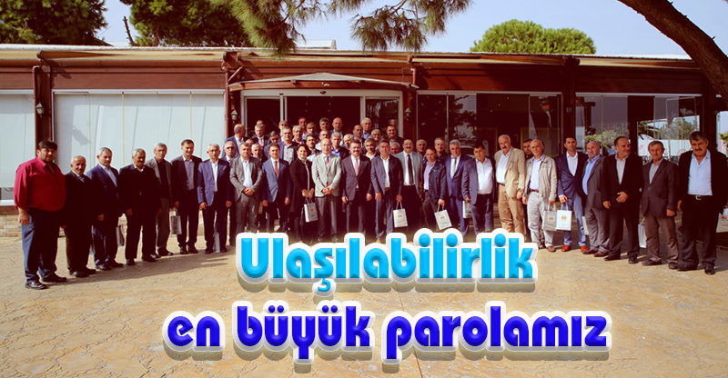 “Ulaşılabilirlik en büyük parolamız”
