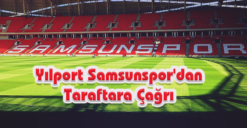 Yılport Samsunspor'dan Taraftara Çağrı