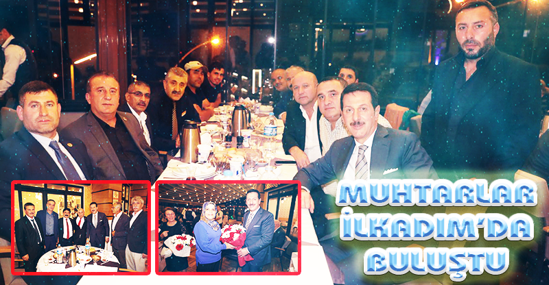 MUHTARLAR İLKADIM’DA BULUŞTU