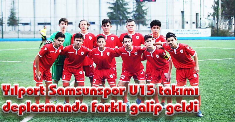 Yılport Samsunspor U15 takımı deplasmanda farklı galip geldi