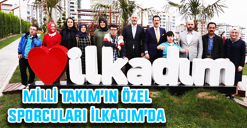 Milli Takım’ın Özel Sporcuları İlkadım’da