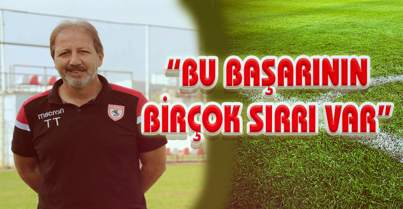 “Bu başarının birçok sırrı var"