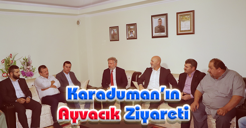 Karaduman'ın Ayvacık Ziyareti
