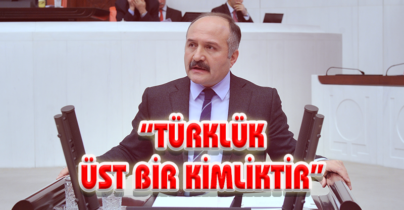 TÜRKLÜK ÜST BİR KİMLİKTİR